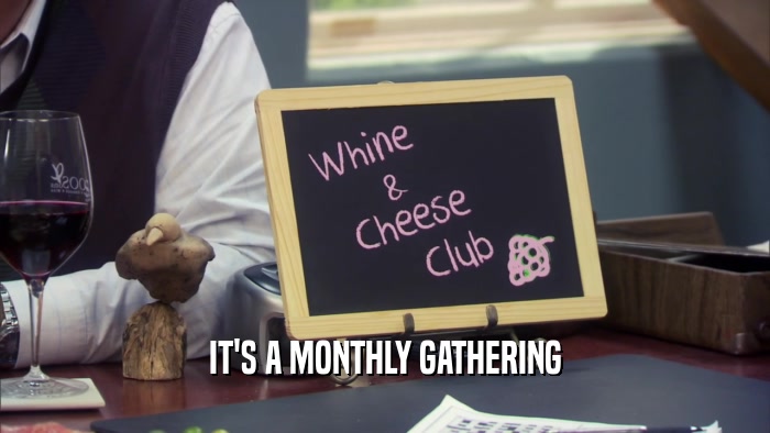 IT'S A MONTHLY GATHERING  