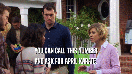 YOU CAN CALL THIS NUMBER AND ASK FOR APRIL KARATE. 