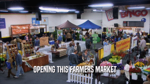 OPENING THIS FARMERS MARKET  