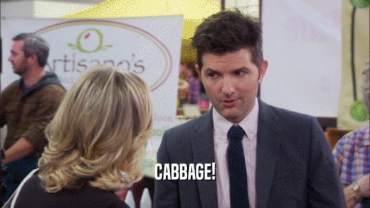 CABBAGE!  