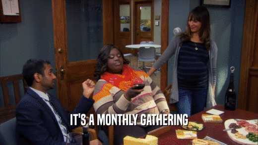 IT'S A MONTHLY GATHERING  
