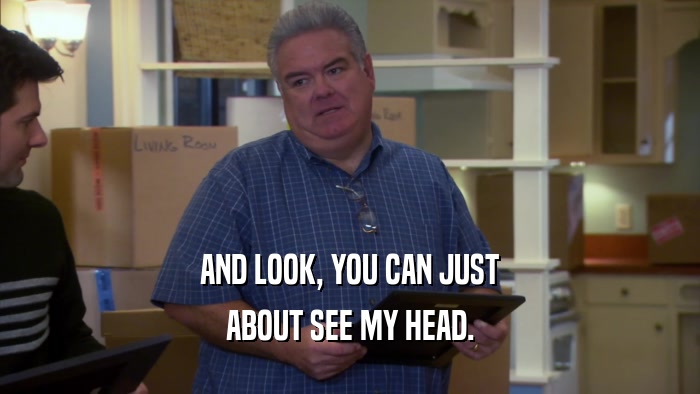 AND LOOK, YOU CAN JUST ABOUT SEE MY HEAD. 