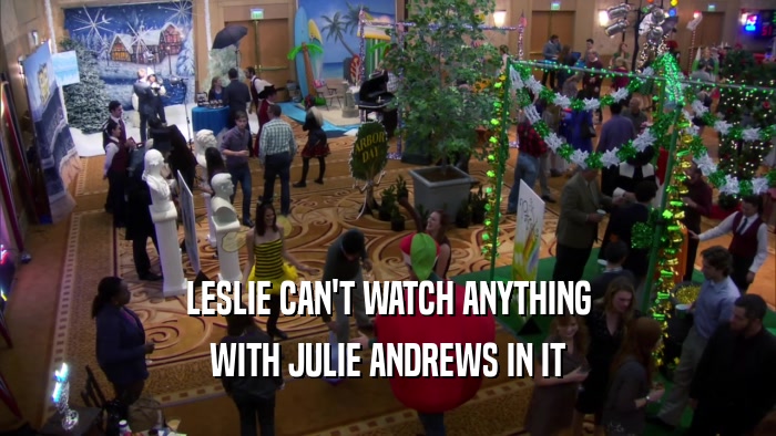 LESLIE CAN'T WATCH ANYTHING WITH JULIE ANDREWS IN IT 