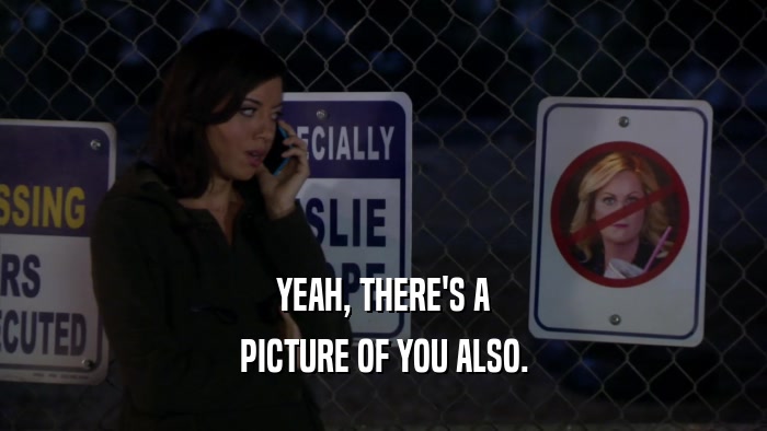 YEAH, THERE'S A PICTURE OF YOU ALSO. 