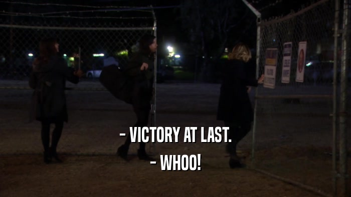 - VICTORY AT LAST. - WHOO! 