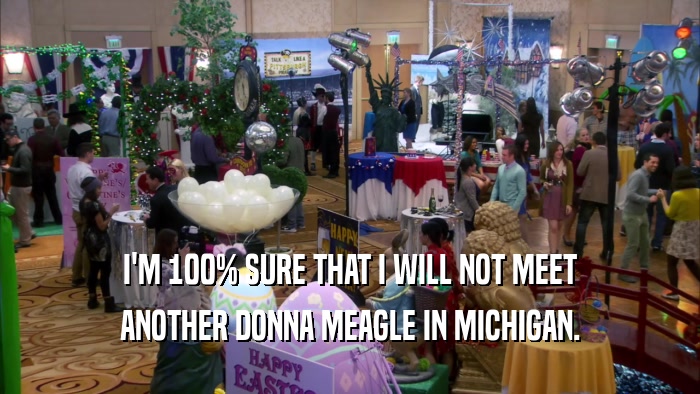 I'M 100% SURE THAT I WILL NOT MEET ANOTHER DONNA MEAGLE IN MICHIGAN. 