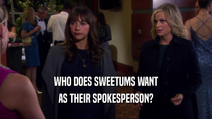 WHO DOES SWEETUMS WANT AS THEIR SPOKESPERSON? 