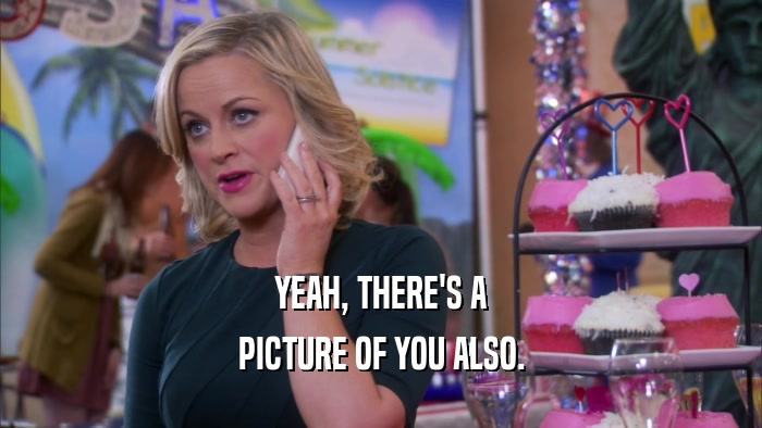YEAH, THERE'S A PICTURE OF YOU ALSO. 