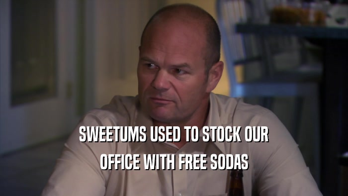 SWEETUMS USED TO STOCK OUR OFFICE WITH FREE SODAS 