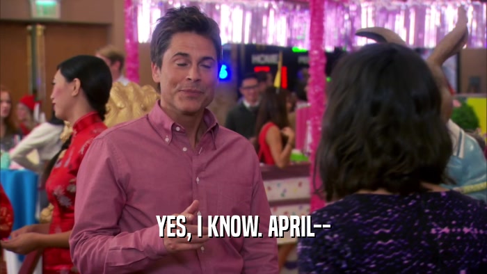 YES, I KNOW. APRIL--  