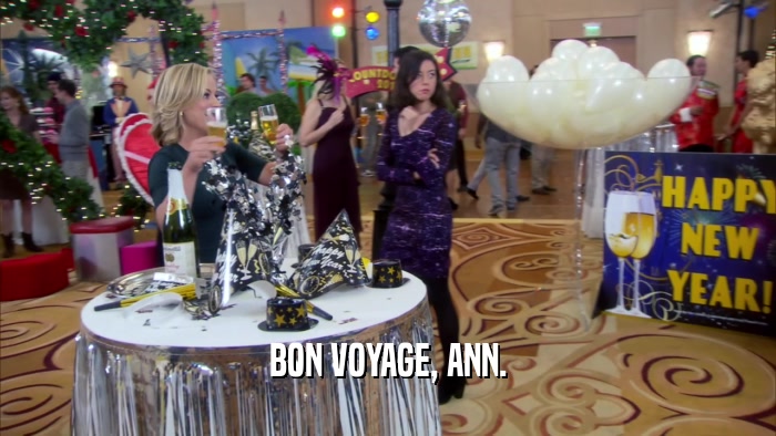 BON VOYAGE, ANN.
  