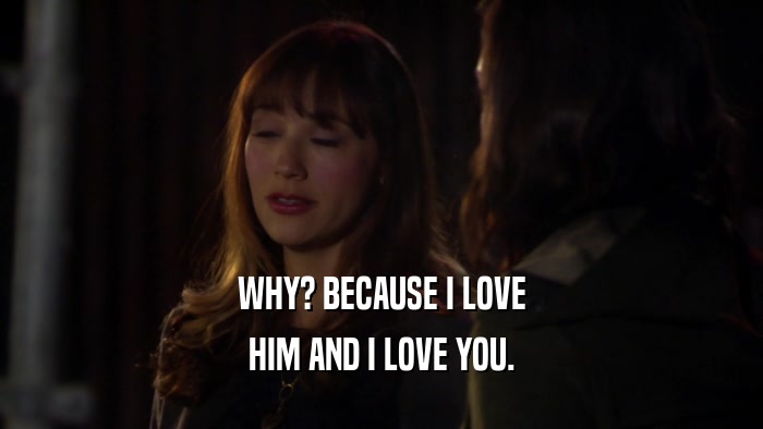WHY? BECAUSE I LOVE HIM AND I LOVE YOU. 