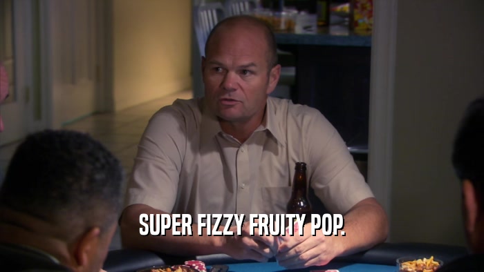 SUPER FIZZY FRUITY POP.  