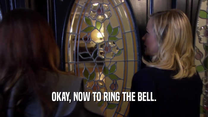 OKAY, NOW TO RING THE BELL.  