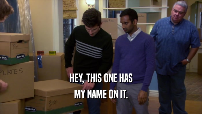 HEY, THIS ONE HAS MY NAME ON IT. 
