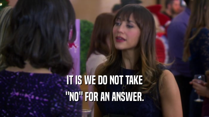 IT IS WE DO NOT TAKE 