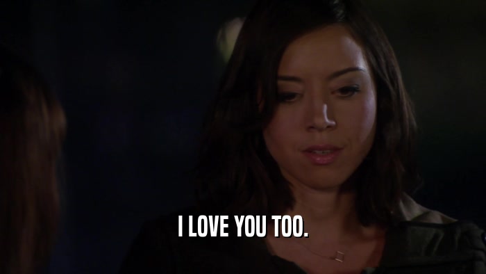 I LOVE YOU TOO.  