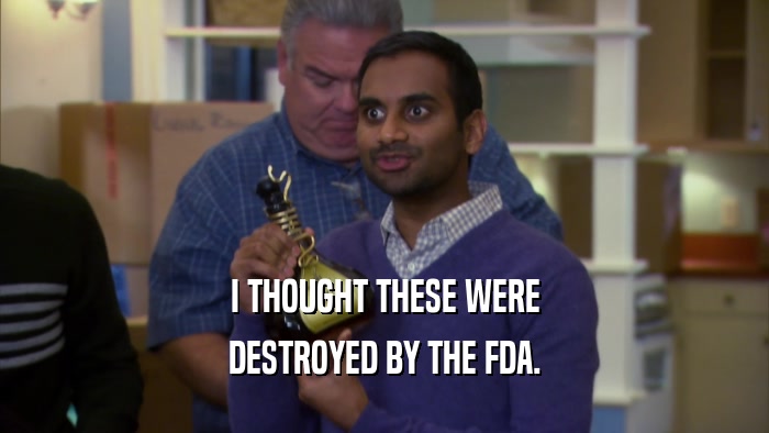 I THOUGHT THESE WERE DESTROYED BY THE FDA. 