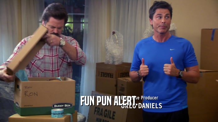 FUN PUN ALERT.  