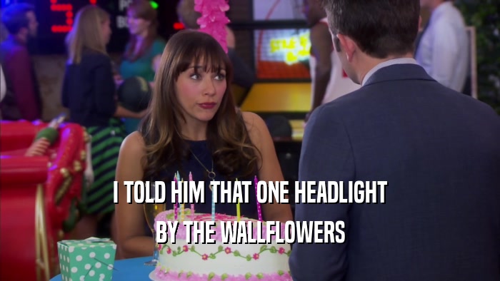 I TOLD HIM THAT ONE HEADLIGHT BY THE WALLFLOWERS 