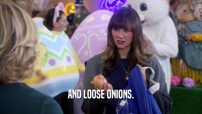 AND LOOSE ONIONS.  