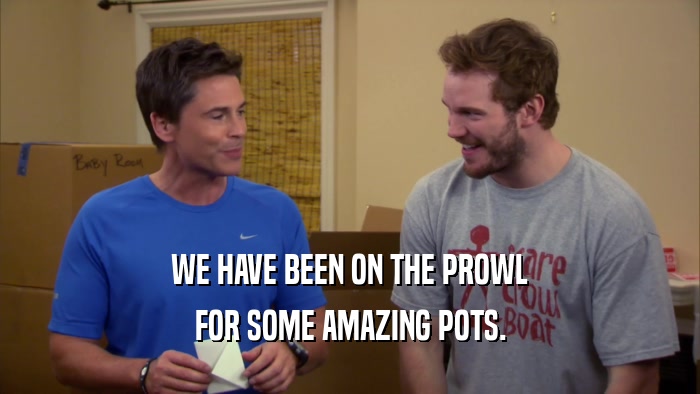 WE HAVE BEEN ON THE PROWL FOR SOME AMAZING POTS. 