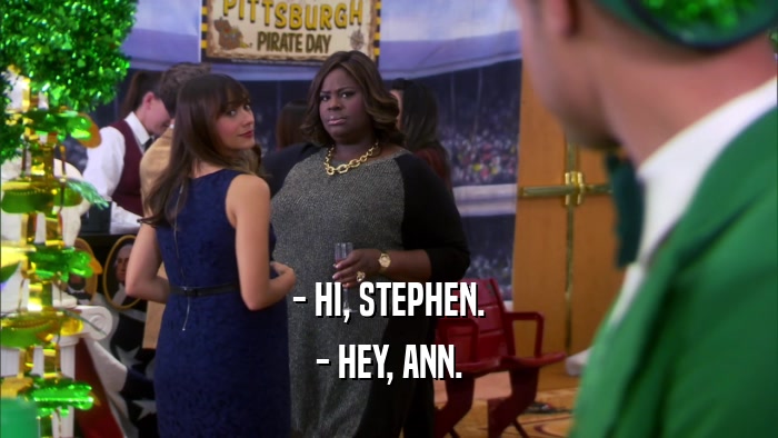 - HI, STEPHEN. - HEY, ANN. 