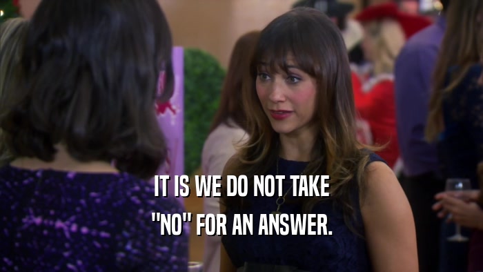 IT IS WE DO NOT TAKE 