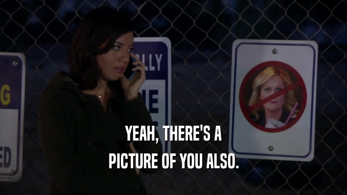 YEAH, THERE'S A PICTURE OF YOU ALSO. 