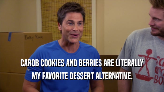CAROB COOKIES AND BERRIES ARE LITERALLY
 MY FAVORITE DESSERT ALTERNATIVE.
 