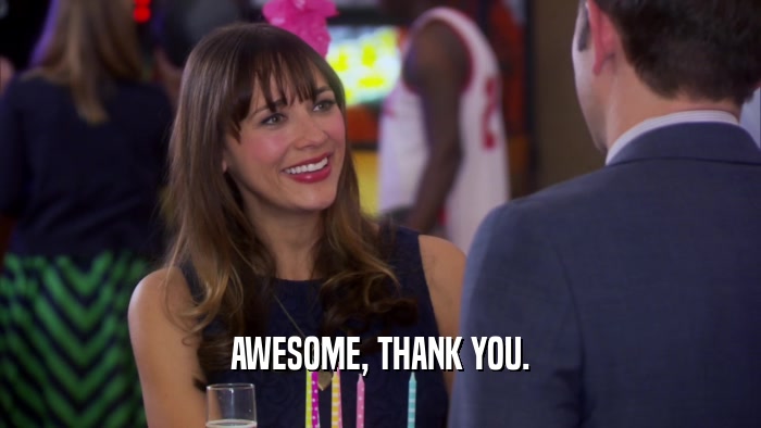 AWESOME, THANK YOU.  