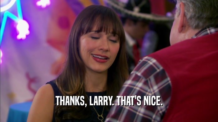 THANKS, LARRY. THAT'S NICE.  