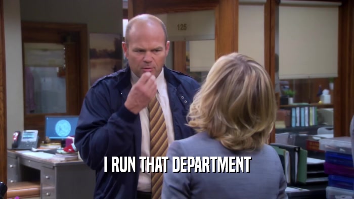 I RUN THAT DEPARTMENT  