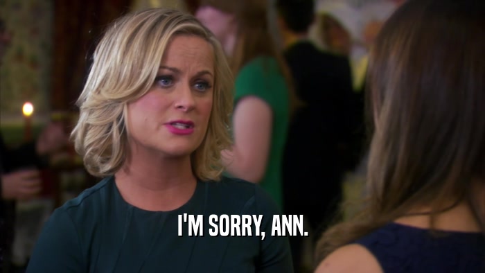 I'M SORRY, ANN.  