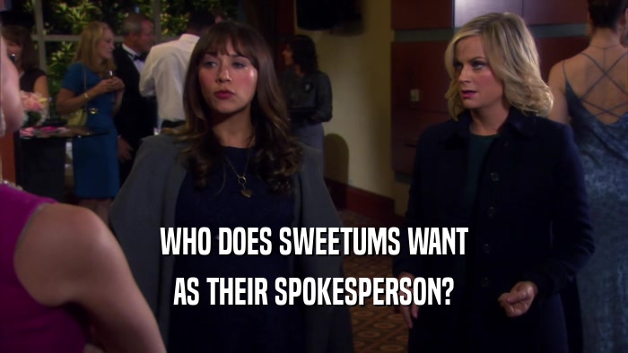 WHO DOES SWEETUMS WANT AS THEIR SPOKESPERSON? 