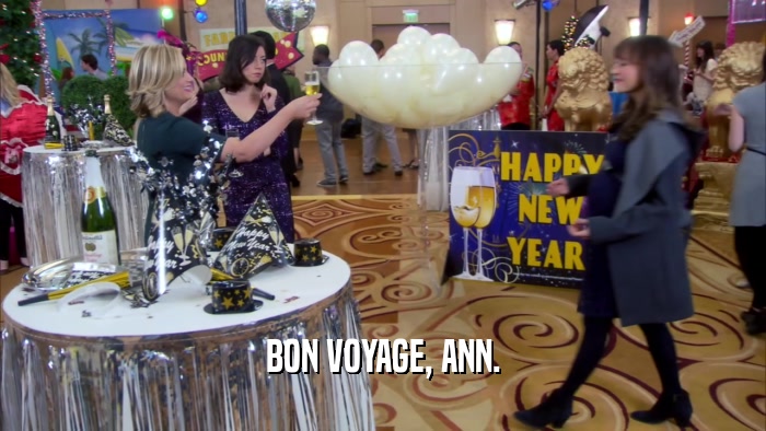BON VOYAGE, ANN.  