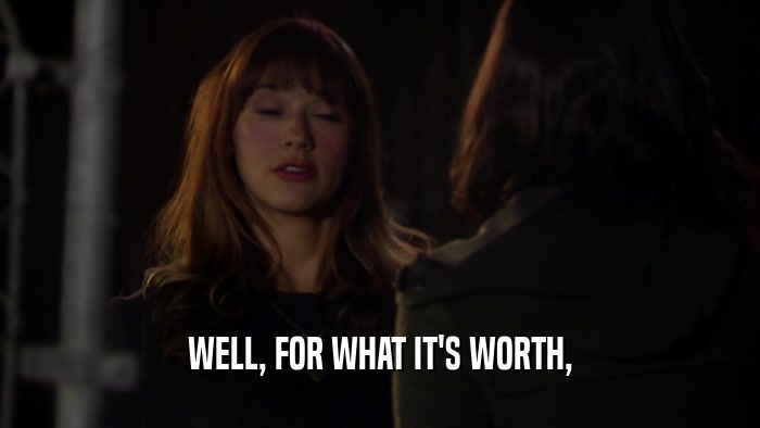 WELL, FOR WHAT IT'S WORTH,  