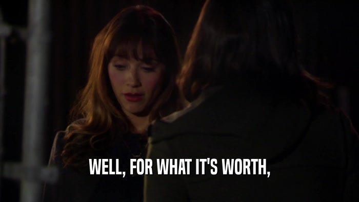 WELL, FOR WHAT IT'S WORTH,  