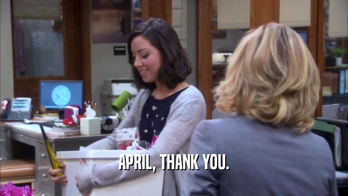 APRIL, THANK YOU.  