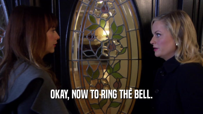 OKAY, NOW TO RING THE BELL.  