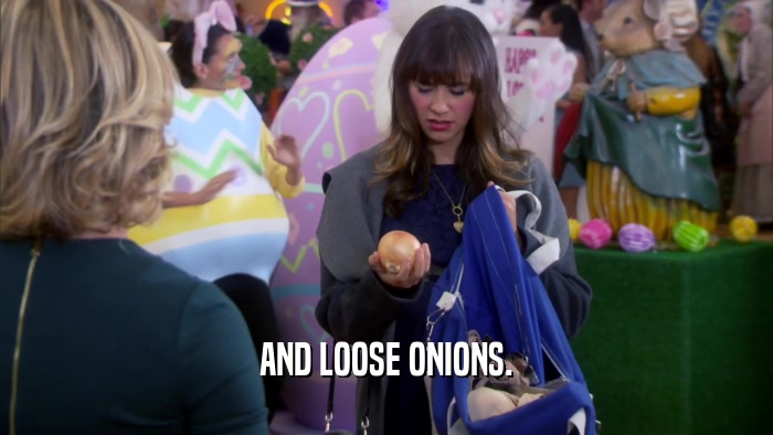 AND LOOSE ONIONS.  