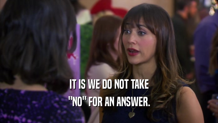 IT IS WE DO NOT TAKE 