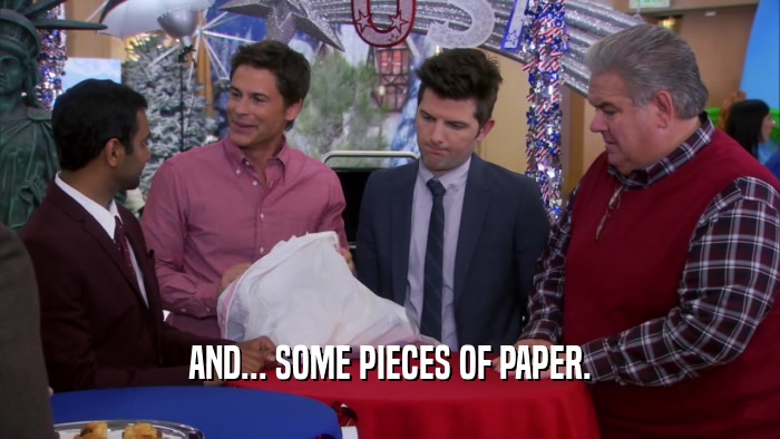 AND... SOME PIECES OF PAPER.  