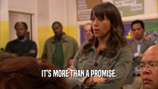 IT'S MORE THAN A PROMISE.  