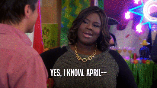 YES, I KNOW. APRIL--
  