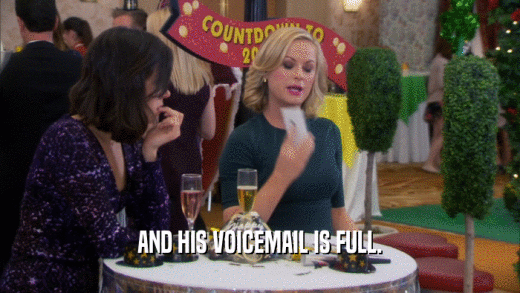 AND HIS VOICEMAIL IS FULL.  