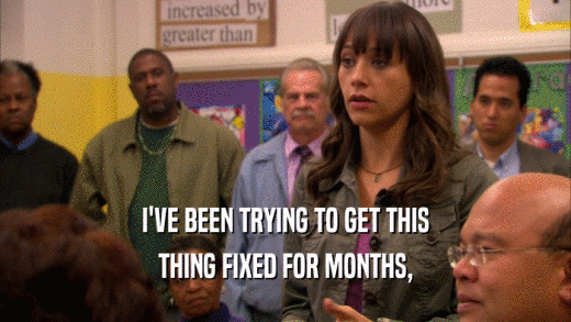 I'VE BEEN TRYING TO GET THIS THING FIXED FOR MONTHS, 
