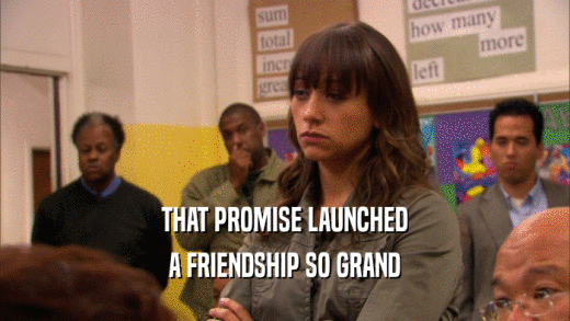 THAT PROMISE LAUNCHED A FRIENDSHIP SO GRAND 