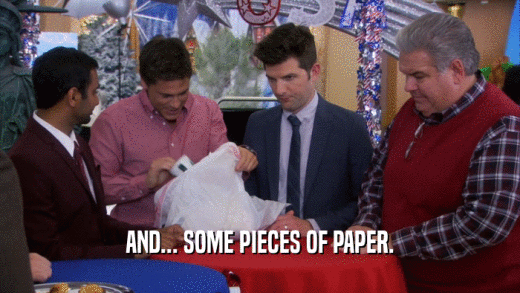 AND... SOME PIECES OF PAPER.  