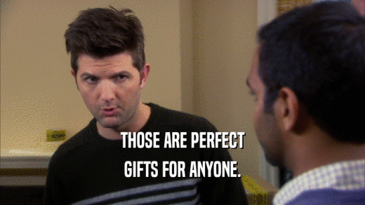 THOSE ARE PERFECT GIFTS FOR ANYONE. 
